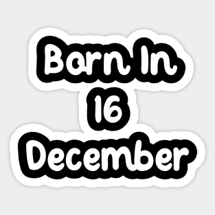 Born In 16 December Sticker